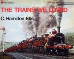 Book cover of The Trains We Loved  by ELLIS, C. Hamilton 